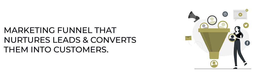 How To Create A Marketing Funnel That Nurtures Leads and Converts Customers. How To Create A Marketing Funnel That Nurtures Leads and Converts Customers.