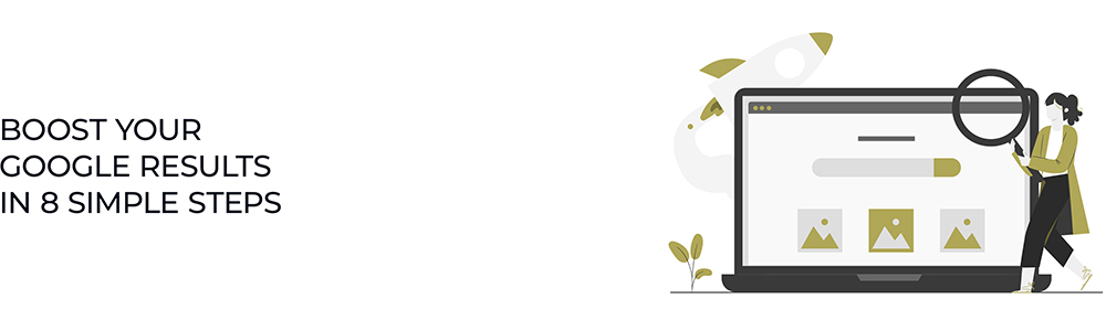How to boost your Google results in 8 simple steps