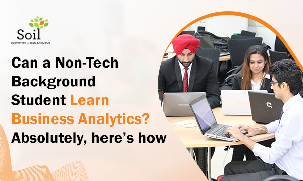 Can a Non- Tech Background Student Learn Business Analytics? Absolutely, here’s how.